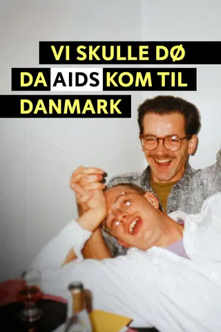 Meidän piti kuolla - kun AIDS saapui Tanskaan
