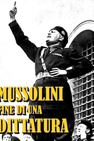 Mussolini - Fine di una Dittatura