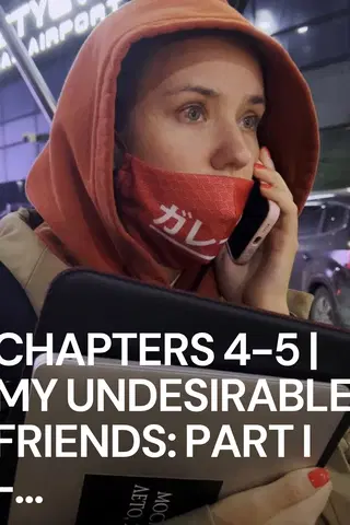 Chapters 4-5 | My Undesirable Friends: Part I - Last Air in Moscow