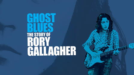 Ghost Blues: The Story of Rory Gallagher
