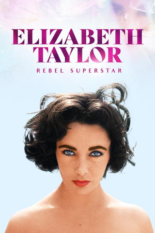 Elizabeth Taylor: Rebel Superstar