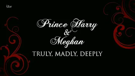 Prince Harry and Meghan: Truly, Madly, Deeply