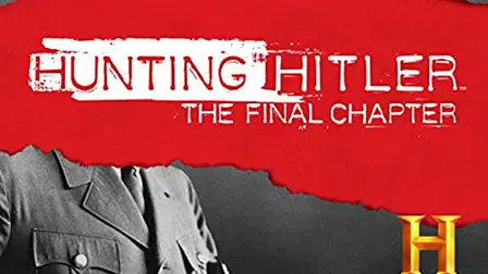 Hunting Hitler: The Final Chapter