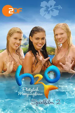 H2O - Plötzlich Meerjungfrau, Spielfilm 2
