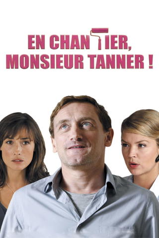 En chantier, monsieur Tanner!