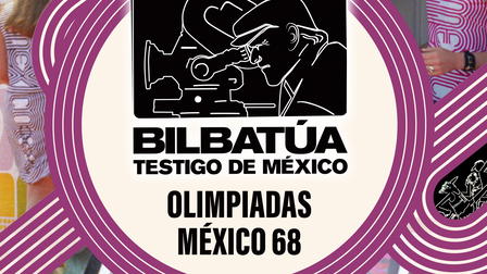Bilbatúa, testigo de México: Olimpiadas México 68