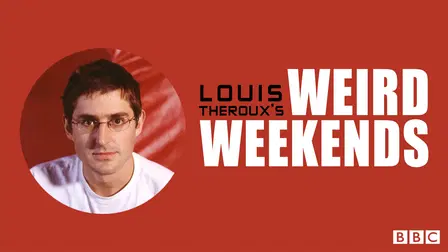 Louis Theroux's Weird Weekends
