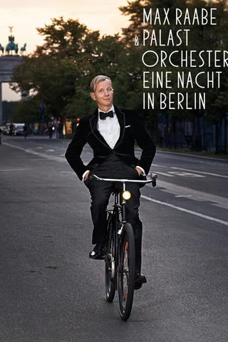 Max Raabe & Palast Orchester: Eine Nacht in Berlin