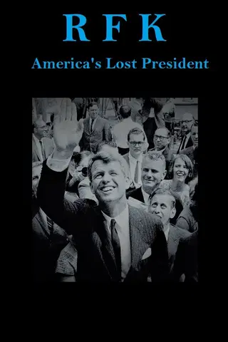 RFK: America's Lost President