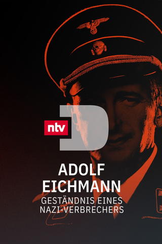 Adolf Eichmann – Geständnis eines Nazi-Verbrechers