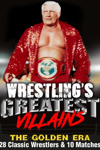 Wrestling's Greatest Villains, The Golden Era: 28 Classic Wrestlers & 10 Matches