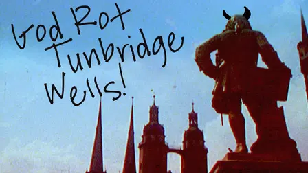 God Rot Tunbridge Wells!