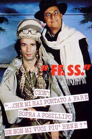 "FF.SS." – Cioè: "...che mi hai portato a fare sopra a Posillipo se non mi vuoi più bene?"