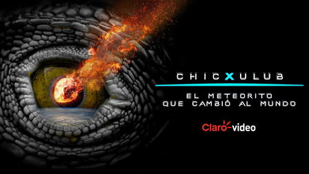 Chicxulub, el meteorito que cambió al mundo