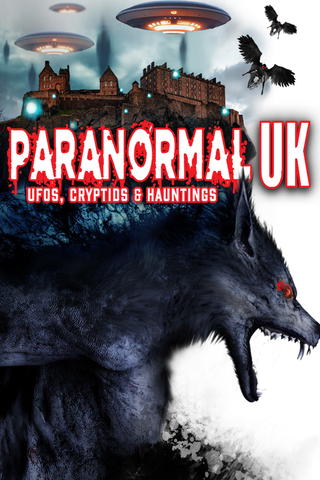 Paranormal UK: UFOs, Cryptids & Hauntings