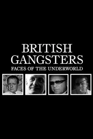 British Gangsters - Faces of the Underworld