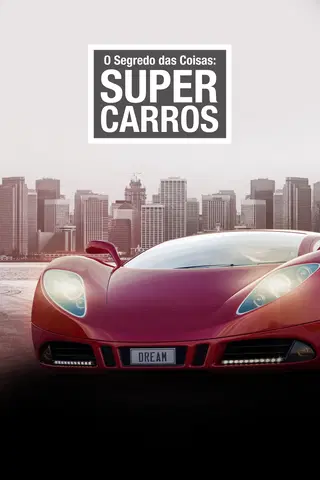 O Segredo das Coisas: Supercarros