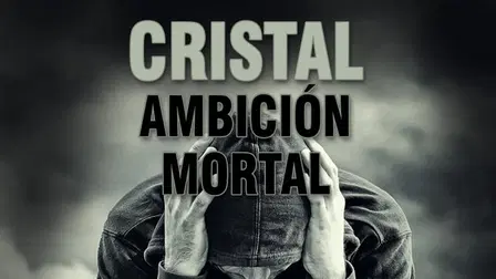 Cristal: ambición mortal