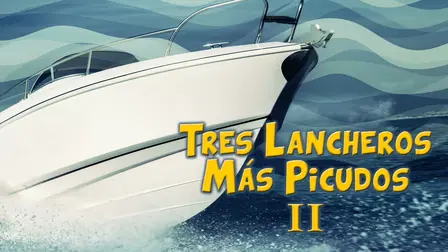 Tres lancheros más picudos II