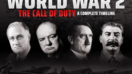 World War 2 - The Call of Duty: A Complete Timeline