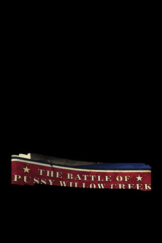 The Battle of Pussy Willow Creek