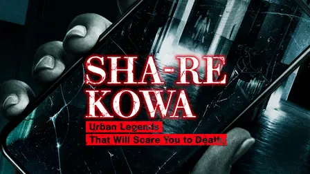 Share-Kowa: Urban Legends That Will Scare You to Death
