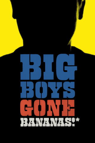 Big Boys Gone Bananas!*