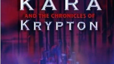 Smallville Legends: Kara and the Chronicles of Krypton