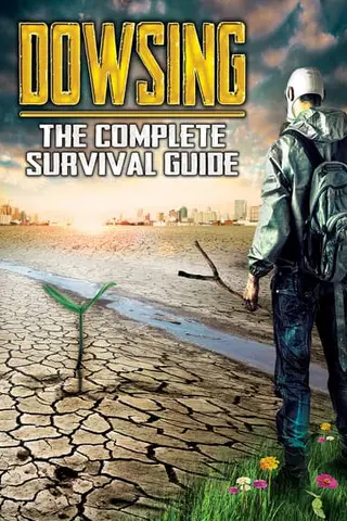 Dowsing: The Complete Survival Guide