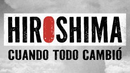 Hiroshima. Cuando todo cambió