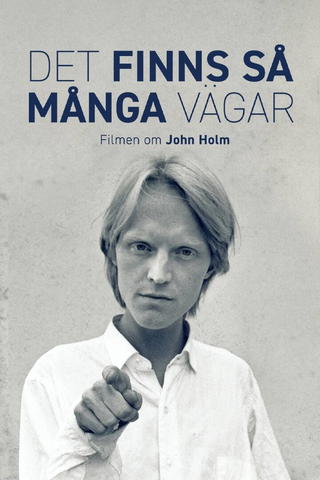 Det finns så många vägar – en film om John Holm