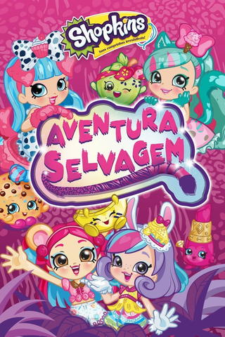 Shopkins: Aventura Selvagem