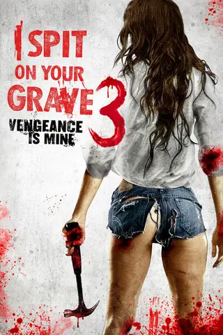 I Spit on Your Grave III: Vengeance Is Mine