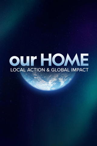 Our Home: Local Action and Global Impact