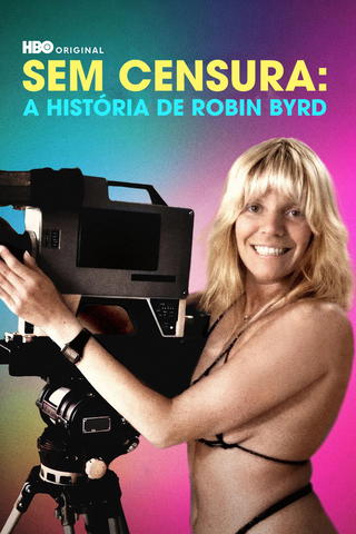 Sem Censura: A História de Robin Byrd
