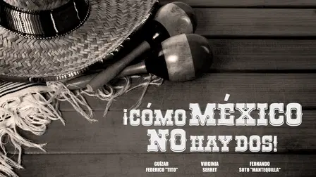 ¡Cómo México no hay dos!