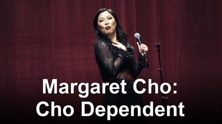 Margaret Cho: Cho Dependent