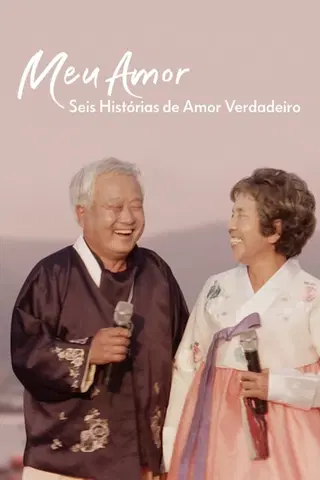 Meu Amor: Seis Histórias de Amor Verdadeiro