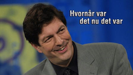 Hvornår var det nu det var