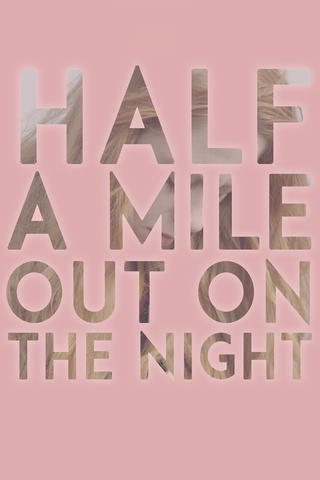 Half a Mile Out on the Night