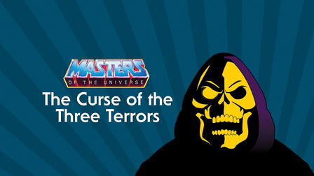 Masters of the Universe: The Curse of the Three Terrors