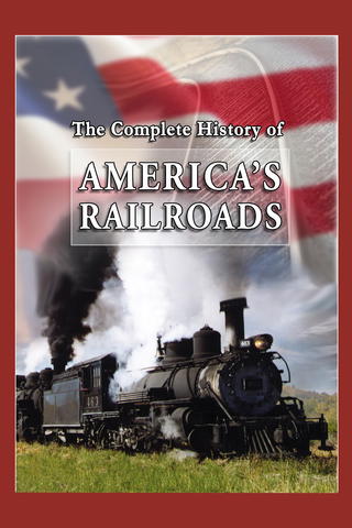The Complete History of America's Railroads