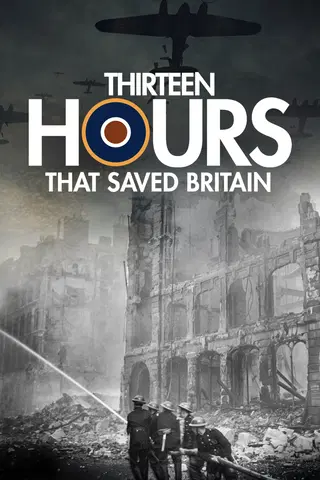 13 Hours that Saved Britain