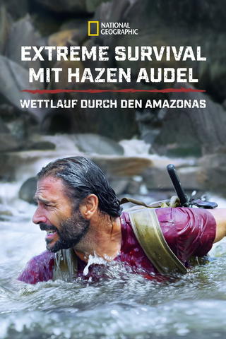 Extreme Survival mit Hazen Audel: Wettlauf durch den Amazonas