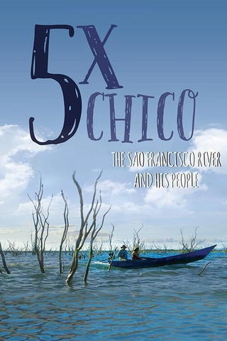 Five Times Chico - The Sao Francisco River and His People