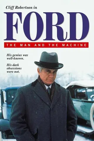 Ford: The Man and the Machine