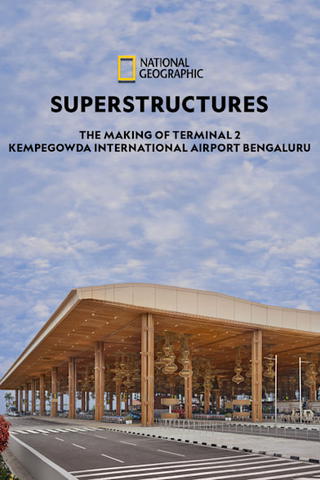 Superstructures: The Making of Terminal 2 Kempegowda International Airport Bengaluru