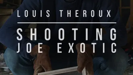 Louis Theroux: Shooting Joe Exotic