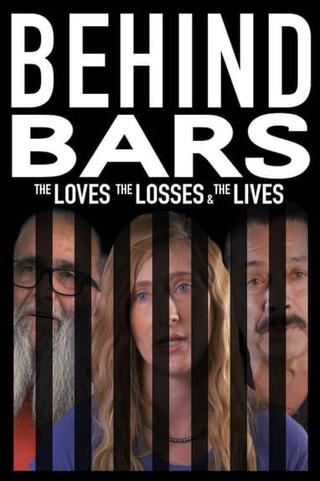 Behind Bars: The Loves, the Losses & the Lives
