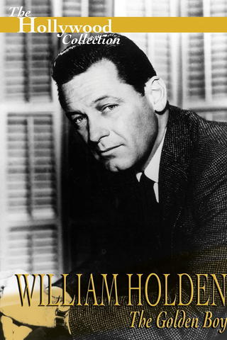 Crazy About the Movies: William Holden - The Golden Boy